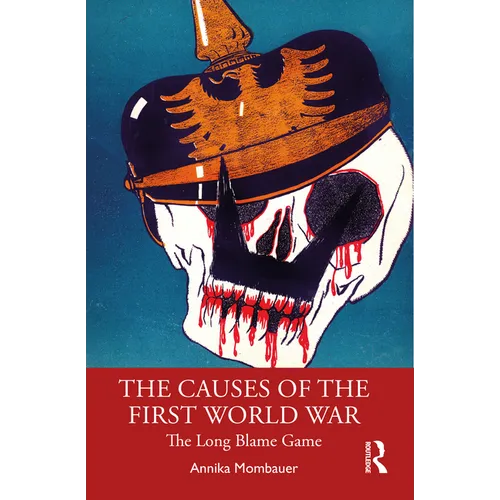 The Causes of the First World War: The Long Blame Game - Paperback
