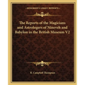 The Reports of the Magicians and Astrologers of Nineveh and Babylon in the British Museum V2 - Paperback
