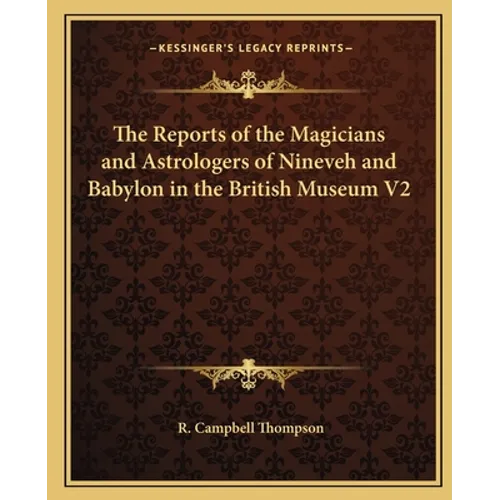 The Reports of the Magicians and Astrologers of Nineveh and Babylon in the British Museum V2 - Paperback