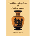 The Black Amphora of Halicarnassus: A novel by Thomas Filbin - Paperback