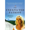The Unexpected Patriot: How an Ordinary American Mother Is Bringing Terrorists to Justice - Paperback
