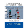 Stand Up Paddle Instruction Book: Learn all the flatwater, fitness and surf paddling basics - Paperback