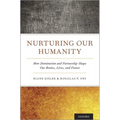 Nurturing Our Humanity: How Domination and Partnership Shape Our Brains, Lives, and Future - Hardcover