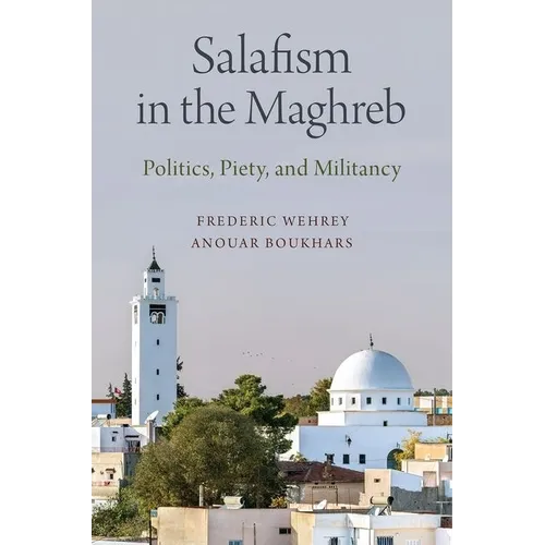 Salafism in the Maghreb: Politics, Piety, and Militancy - Paperback