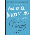 How to Be Interesting: (In 10 Simple Steps) - Paperback
