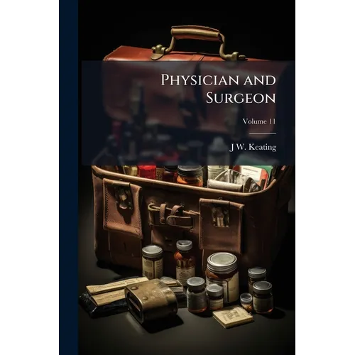 Physician and Surgeon; Volume 11 - Paperback