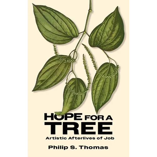 Hope for a Tree: Artistic Afterlives of Job - Hardcover