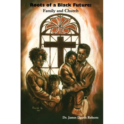 Roots of a Black Future: Family and Church - Paperback