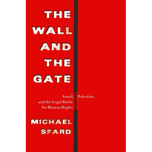 The Wall and the Gate: Israel, Palestine, and the Legal Battle for Human Rights - Paperback