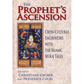 Prophet's Ascension: Cross-Cultural Encounters with the Islamic Mi'raj Tales - Hardcover