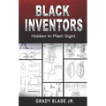 Black Inventors: Hidden In Plain Sight - Paperback