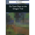 Ox-Team Days on the Oregon Trail - Paperback