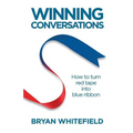 Winning Conversations: How to turn red tape into blue ribbon - Paperback