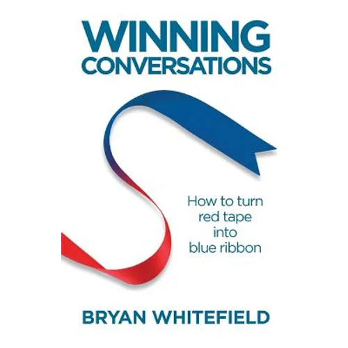 Winning Conversations: How to turn red tape into blue ribbon - Paperback