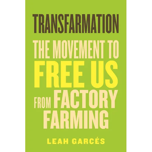 Transfarmation: The Movement to Free Us from Factory Farming - Hardcover