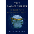 The Pagan Christ: Is Blind Faith Killing Christianity? - Paperback