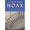 The Comfort Women Hoax: A Fake Memoir, North Korean Spies, and Hit Squads in the Academic Swamp - Hardcover