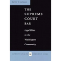 The Supreme Court Bar: Legal Elites in the Washington Community - Hardcover