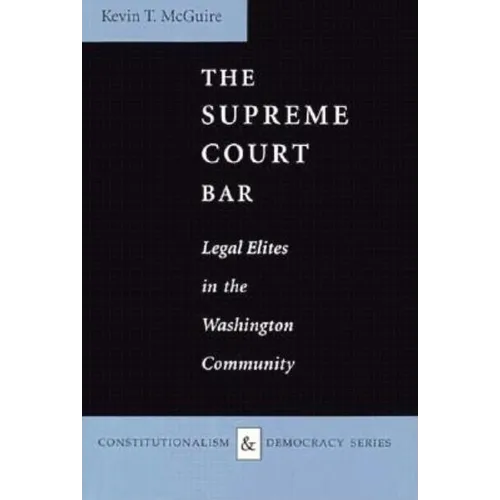 The Supreme Court Bar: Legal Elites in the Washington Community - Hardcover