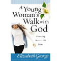 A Young Woman's Walk with God: Growing More Like Jesus - Paperback