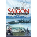 South of Saigon: A Secret Naval Mission to Southeast Asia - Paperback