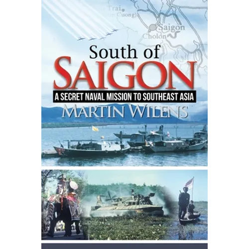 South of Saigon: A Secret Naval Mission to Southeast Asia - Paperback