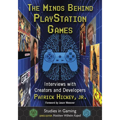 The Minds Behind PlayStation Games: Interviews with Creators and Developers - Paperback