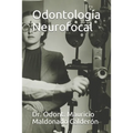Odontología Neurofocal: Dr. Odont. Mauricio Maldonado Calderón - Paperback