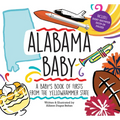 Alabama Baby: A Baby's Book of Firsts from the Yellowhammer State - Hardcover