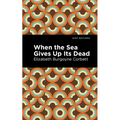 When the Sea Gives Up Its Dead: A Thrilling Detective Story - Paperback
