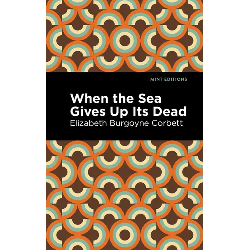 When the Sea Gives Up Its Dead: A Thrilling Detective Story - Paperback