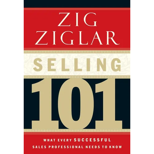 Selling 101: What Every Successful Sales Professional Needs to Know - Hardcover
