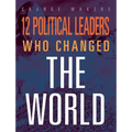 12 Political Leaders Who Changed the WOR - Paperback