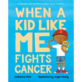 When a Kid Like Me Fights Cancer - Paperback