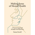 Making Sense of Mental Health: A Practical Approach Through Lived Experience - Paperback