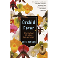 Orchid Fever: A Horticultural Tale of Love, Lust, and Lunacy - Paperback