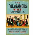 Polygamous Wives Writing Club: From the Diaries of Mormon Pioneer Women - Hardcover