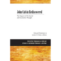 John Calvin Rediscovered: The Impact of His Social and Economic Thought - Paperback