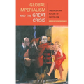 Global Imperialism and the Great Crisis: The Uncertain Future of Capitalism - Paperback