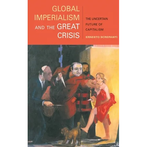 Global Imperialism and the Great Crisis: The Uncertain Future of Capitalism - Paperback