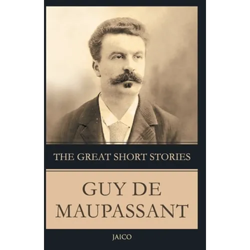 The Great Short Stories Guy De Maupassant - Paperback