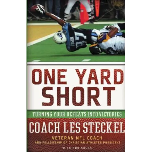 The One Yard Short: Turning Your Defeats Into Victories - Paperback