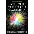 Will Our Children Have Faith?: Third Revised Edition - Paperback
