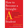 How to Become a Straight-A Student: The Unconventional Strategies Real College Students Use to Score High While Studying Less - Paperback