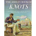 Ashley Book of Knots: Every Practical Knot--What It Looks Like, Who Uses It, Where It Comes From, and How to Tie It - Hardcover