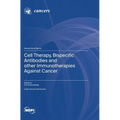 Cell Therapy, Bispecific Antibodies and other Immunotherapies Against Cancer - Hardcover