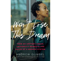 Won't Lose This Dream: How an Upstart Urban University Rewrote the Rules of a Broken System - Paperback