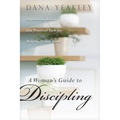 A Woman's Guide to Discipling: Inspiration, Advice, and Practical Tools for Helping Others Grow - Paperback
