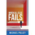 When All Else Fails - Hardcover