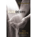 Pure Desire: How One Man's Triumph Can Help Others Break Free from Sexual Temptation - Paperback